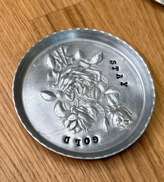 Hand Poured Pewter Dish with  Rose Motif and "Stay Gold" Hand Stamped into the metal.