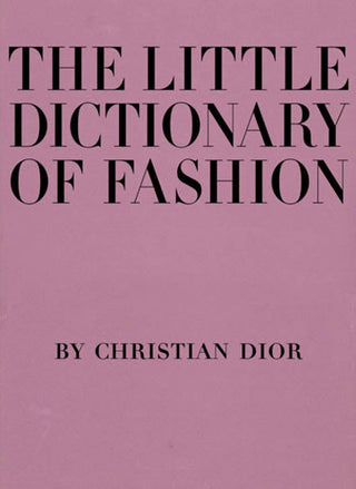 The Little Dictionary of Fashion: A Guide to Dress Sense