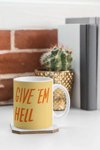 Give 'Em Hell Coffee Mug